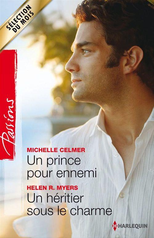 ebook cover of Un prince pour ennemi - Un héritier sous le charme, by Michelle Celmer, Helen r. Myers