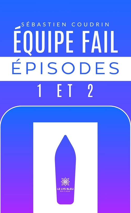 ebook cover of Équipe fail épisodes 1 et 2, by Sébastien Coudrin