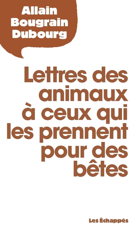 Couverture ebook de Lettres des animaux à ceux qui les prennent pour des bêtes, de Allain Bougrain-Dubourg