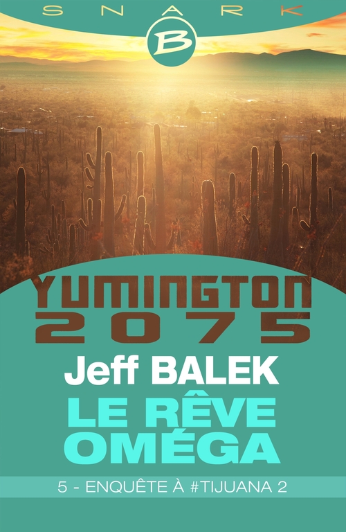 ebook cover of Le Rêve Oméga, T1 : Enquête à #Tijuana 2 - Épisode 5, by Jeff Balek