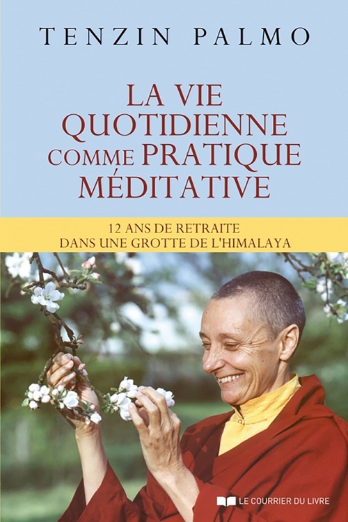 Couverture ebook de La vie quotidienne comme pratique méditative - 12 ans de retraite dans une grotte de l'himalaya, de Ani tenzin Palmo