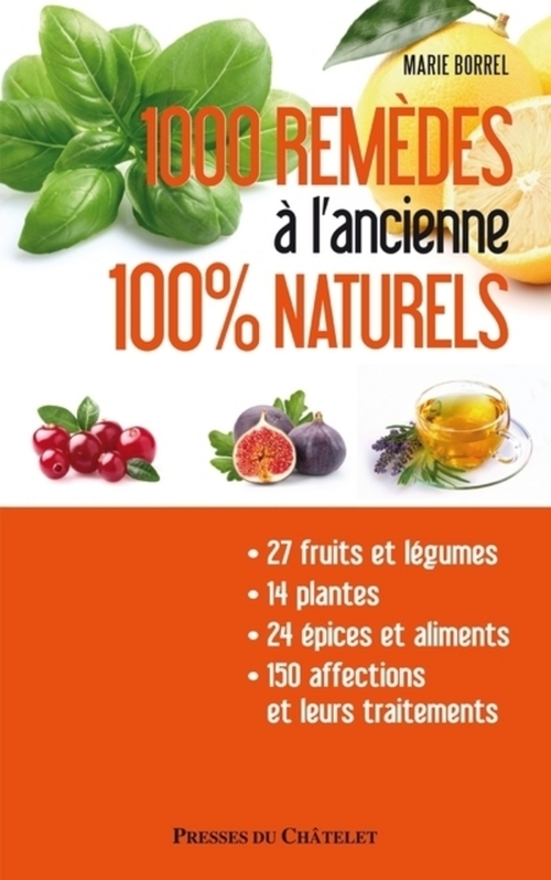 ebook cover of 1000 remèdes à l'ancienne 100% naturels - Entretenez naturellement votre santé et votre beauté à moi, by Marie Borrel