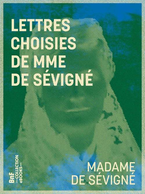 ebook cover of Lettres choisies de Mme de Sévigné, by Madame de Sévigné