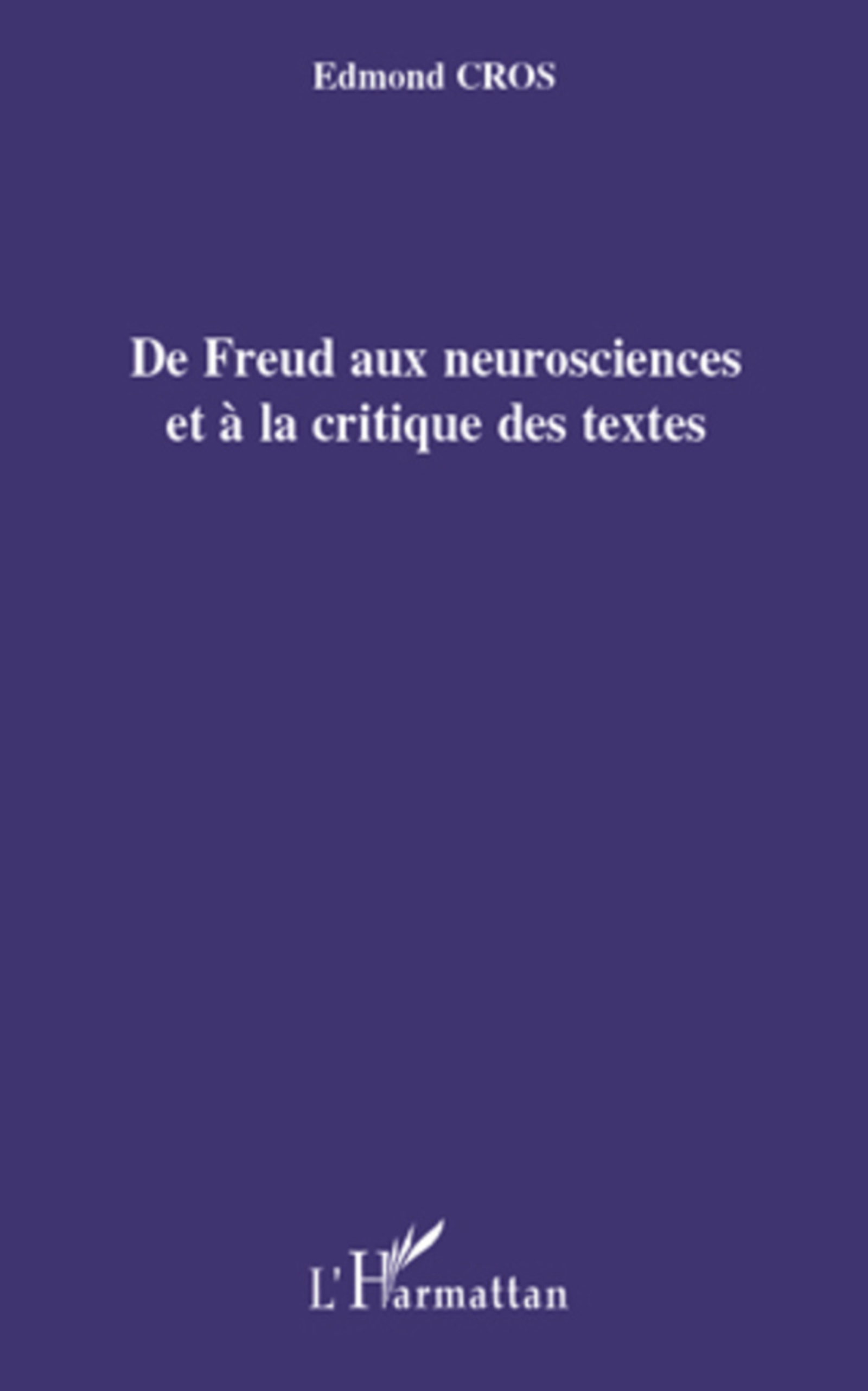 ebook cover of De Freud aux neurosciences et à la critique des textes, by Edmond Cros