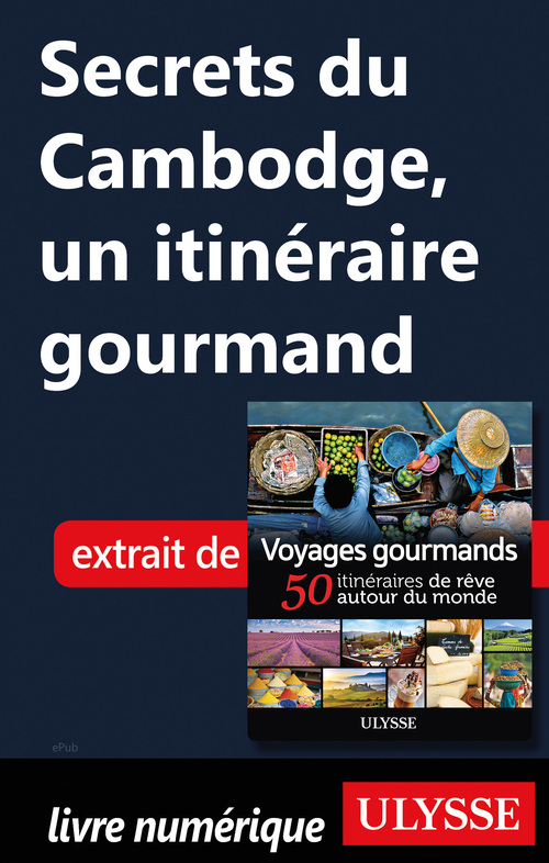 ebook cover of Secrets du Cambodge - Un itinéraire gourmand, by Collectif