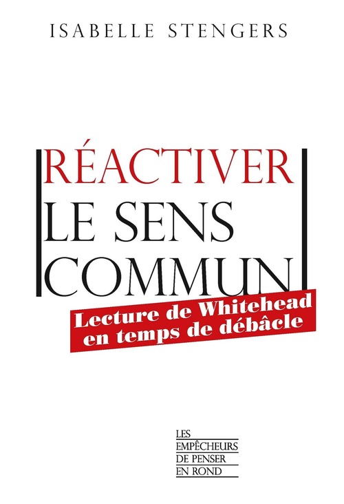 Couverture ebook de Réactiver le sens commun - Lecture de Whitehead en temps de débâcle, de Isabelle Stengers