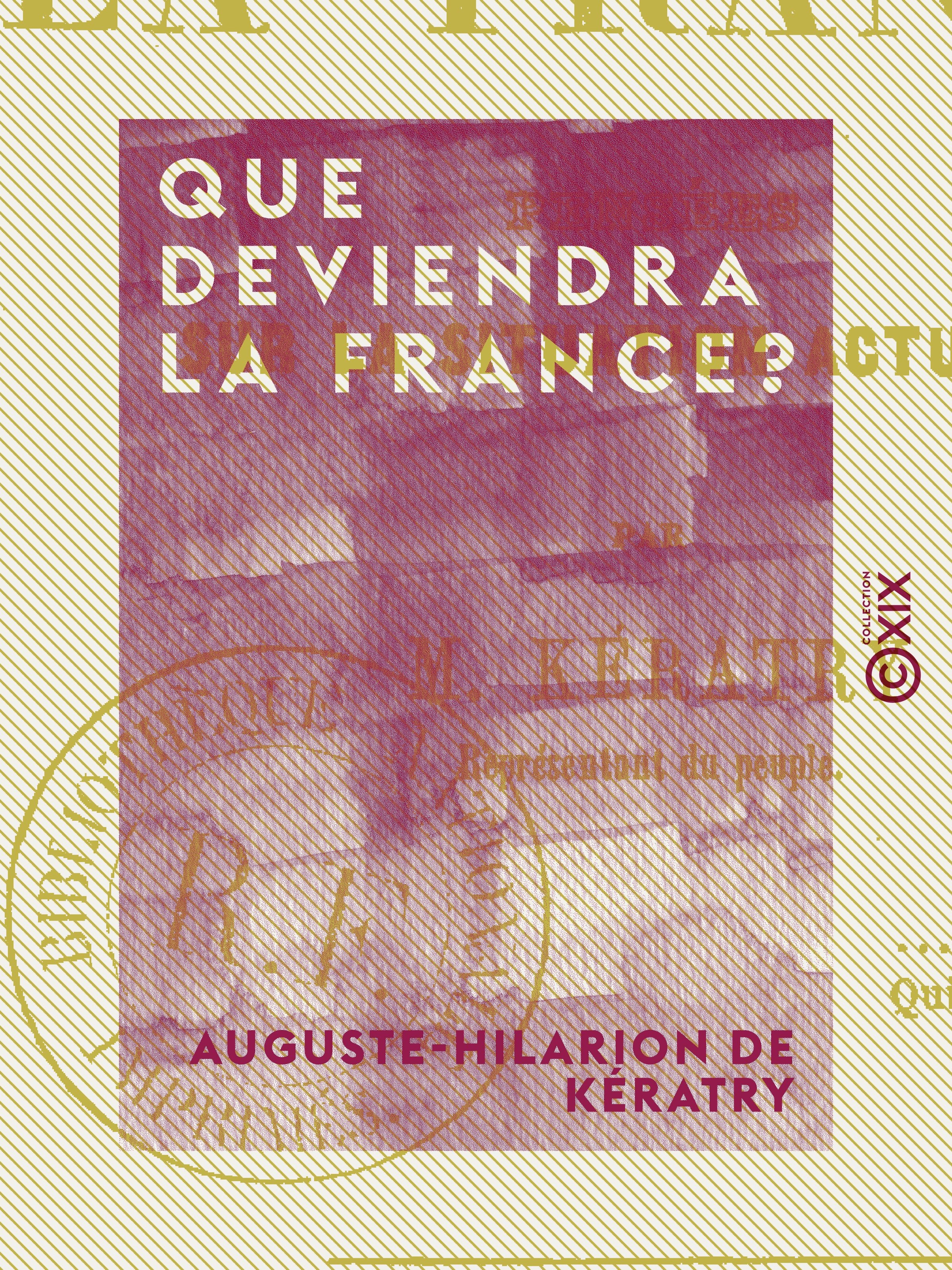Couverture ebook de Que deviendra la France ? Pensée sur la situation actuelle, de Auguste-Hilarion De Keratry
