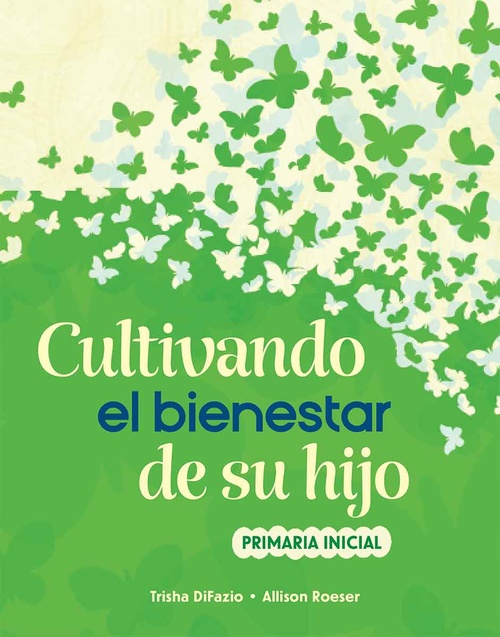 Couverture ebook de Cultivando el bienestar de su hijo, de Trisha Difazio, Allison Roeser