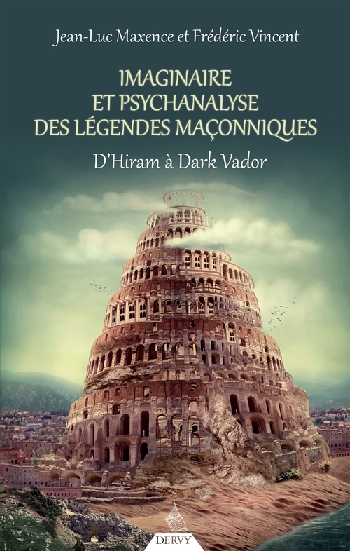 Couverture ebook de Imaginaire et psychanalyse des légendes maçonniques - D'Hiram à Dark Vador, de Jean-Luc Maxence, Frédéric Vincent