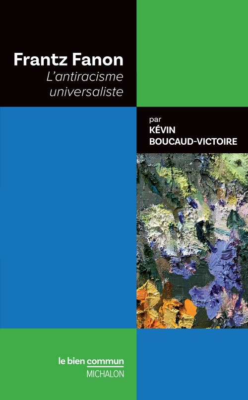 ebook cover of Frantz Fanon. L'antiracisme universaliste, by Kévin Boucaud-victoire