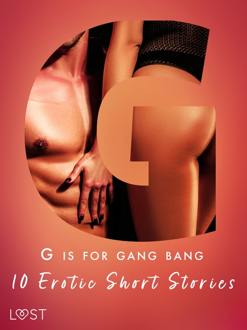ebook cover of G is for Gang bang: 10 Erotic Short Stories, by Beatrice Nielsen, Malva B., My Lemon, Olrik, Sandra Norrbin, Sara Olsson, Vanessa Salt