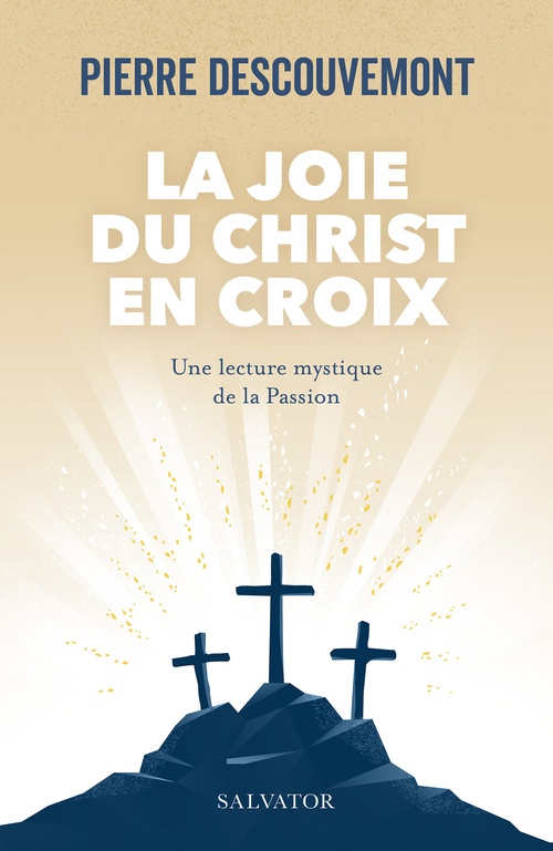 Couverture ebook de La joie du Christ en croix : Une lecture mystique de la Passion, de Pierre Descouvemont