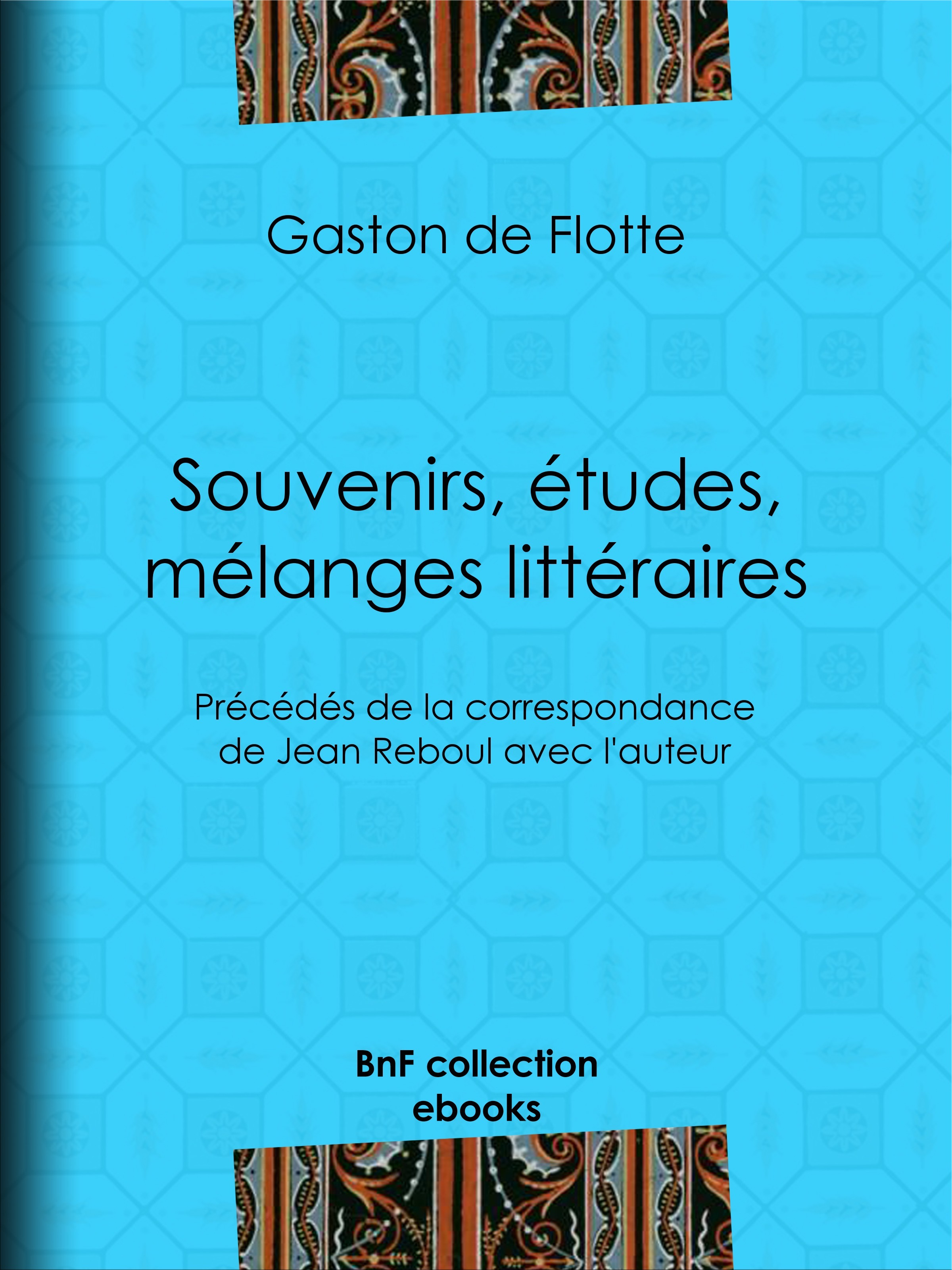 ebook cover of Souvenirs, études, mélanges littéraires, by Gaston De Flotte