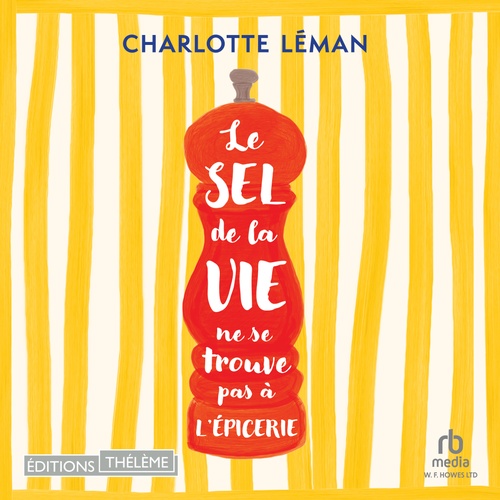 audiobook cover of Le sel de la vie ne se trouve pas à l'épicerie, by Charlotte Léman