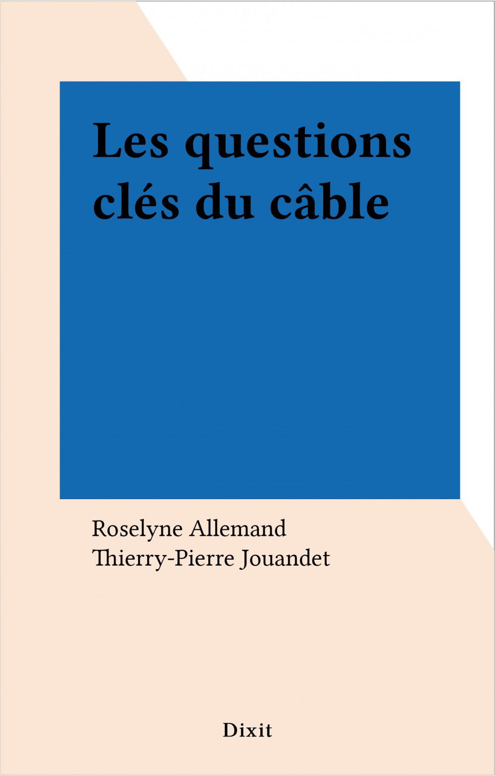 Couverture ebook de Les questions clés du câble, de Roselyne Allemand, Thierry-Pierre Jouandet