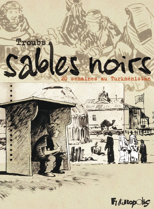 ebook cover of Sables noirs. 20 semaines au Turkménistan, by Troubs