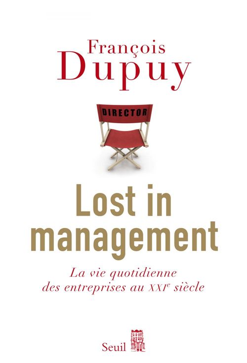 Couverture ebook de Lost in Management. La vie quotidienne des entreprises au XXIe siècle, de François Dupuy