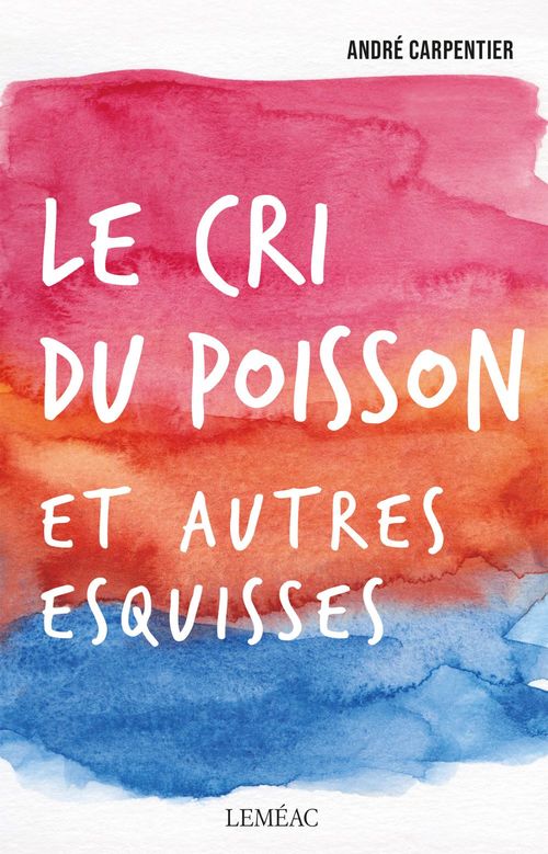 Couverture ebook de Le cri du poisson et autres esquisses, de André Carpentier