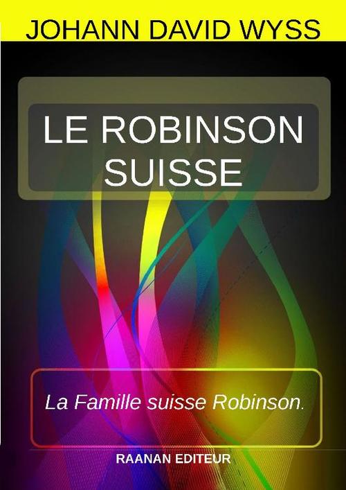 ebook cover of LE ROBINSON SUISSE, by Johann David Wyss