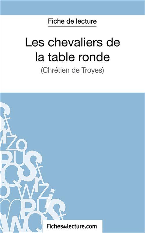 Couverture ebook de Les chevaliers de la table ronde, de Fichesdelecture.Com, Vanessa Grosjean