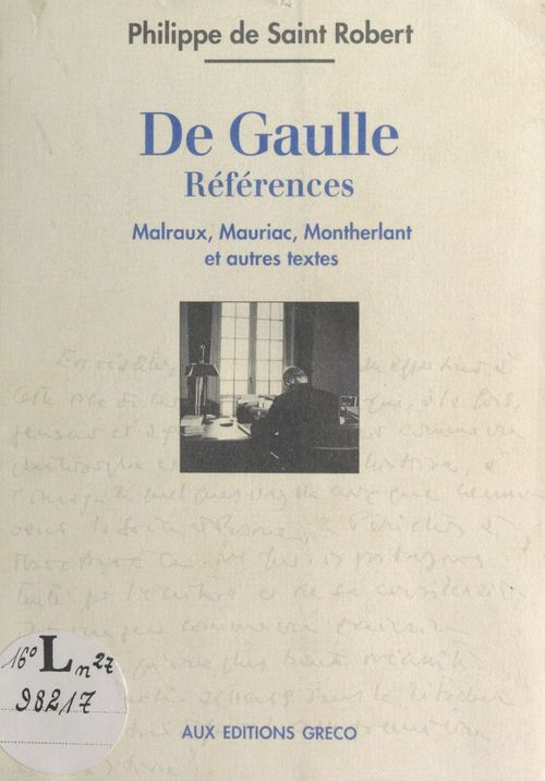ebook cover of De Gaulle, références : Malraux, Mauriac, Montherlant et autres textes, by Philippe De Saint Robert
