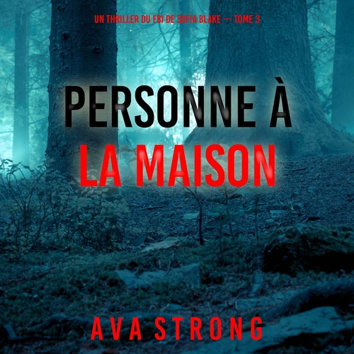 Couverture audiobook de Personne à la maison (Un thriller du FBI de Sofia Blake - tome 3), de Ava Strong