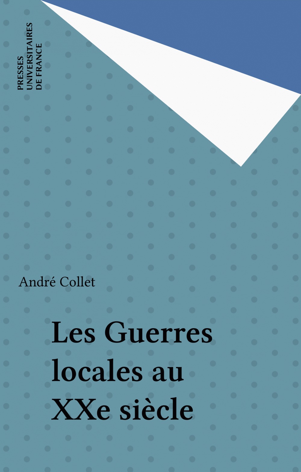 ebook cover of Les Guerres locales au XXe siècle, by André Collet