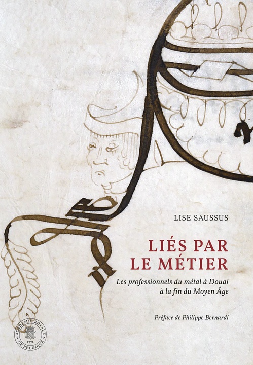 Couverture ebook de Liés par le métier. Les professionnels du métal à Douai à la fin du Moyen Âge, de Lise Saussus