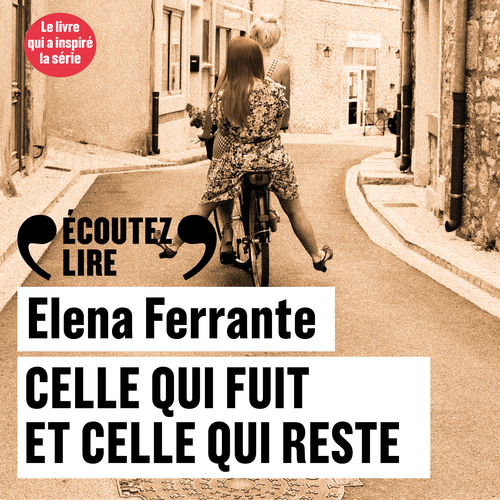 Couverture audiobook de L'amie prodigieuse (Tome 3) - Celle qui fuit et celle qui reste, de Elena Ferrante