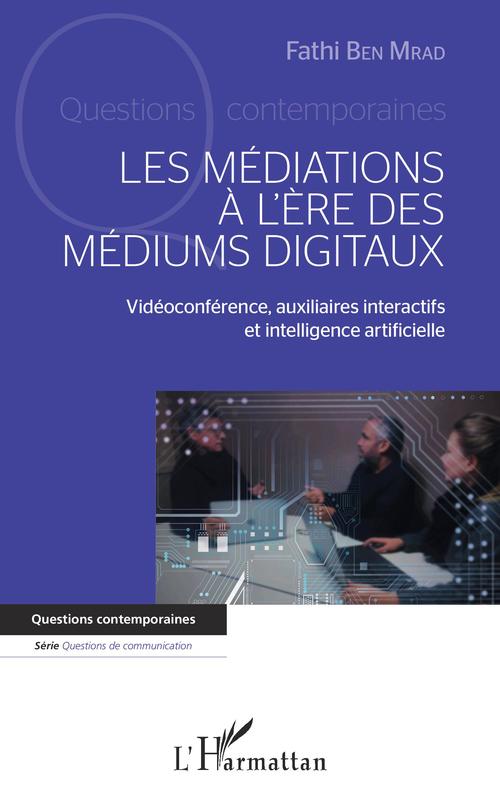 Couverture ebook de MEDIATIONS A L ERE DES MEDIUMS DIGITAUX (LES), de Fathi Ben Mrad