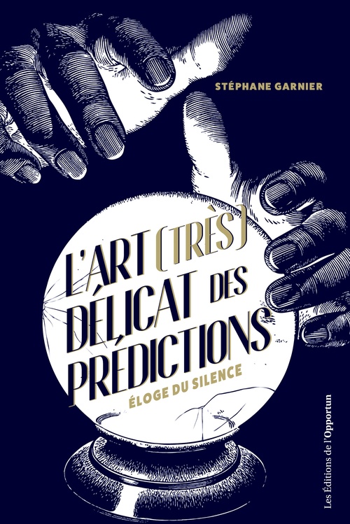ebook cover of L'art (très) délicat des prédictions - Éloge du silence, by Stéphane Garnier