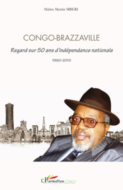 Couverture ebook de Congo Brazzaville regard sur 50 ans d'indépendance nationale, de Martin Mberi