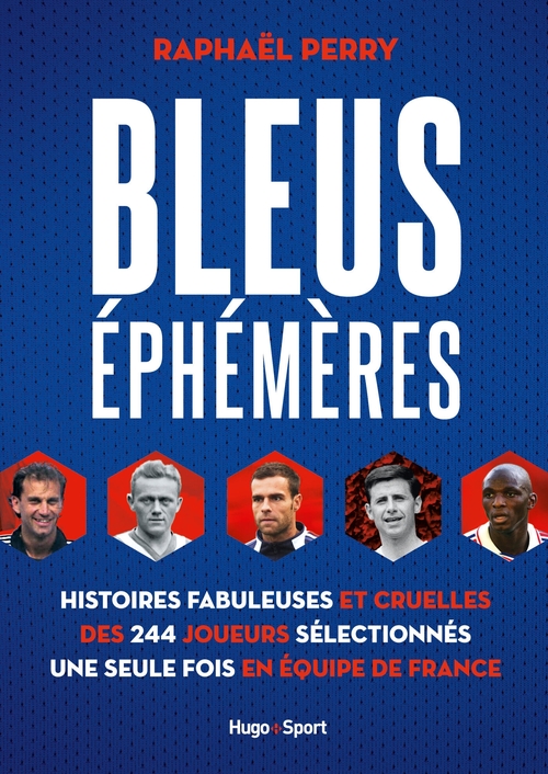 ebook cover of Bleus éphémères - Histoires fabuleuses et cruelles des 244 joueurs sélectionnés une seule fois en éq, by Raphaël Perry