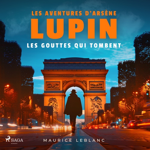 Couverture audiobook de Les Gouttes qui tombent - Les aventures d'Arsène Lupin, de Maurice Leblanc