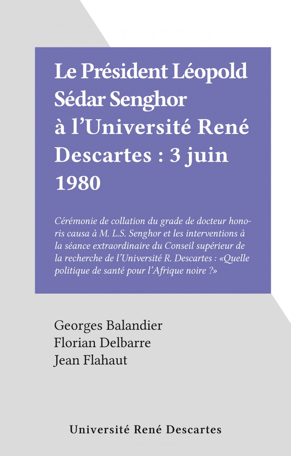 ebook cover of Le Président Léopold Sédar Senghor à l'Université René Descartes : 3 juin 1980, by Florian Delbarre, Georges Balandier, Jean Flahaut