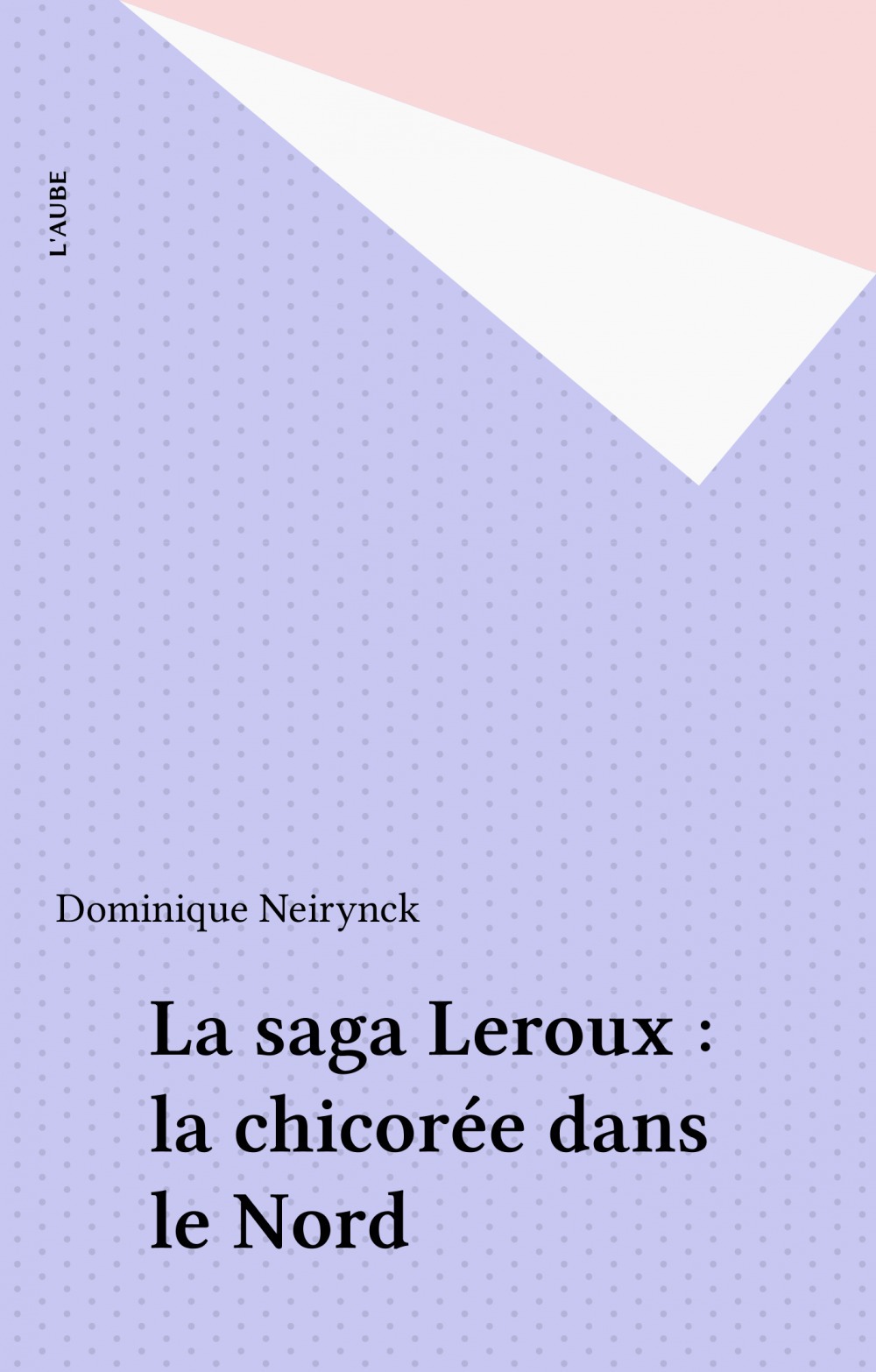 Couverture ebook de La saga Leroux : la chicorée dans le Nord, de Dominique Neirynck