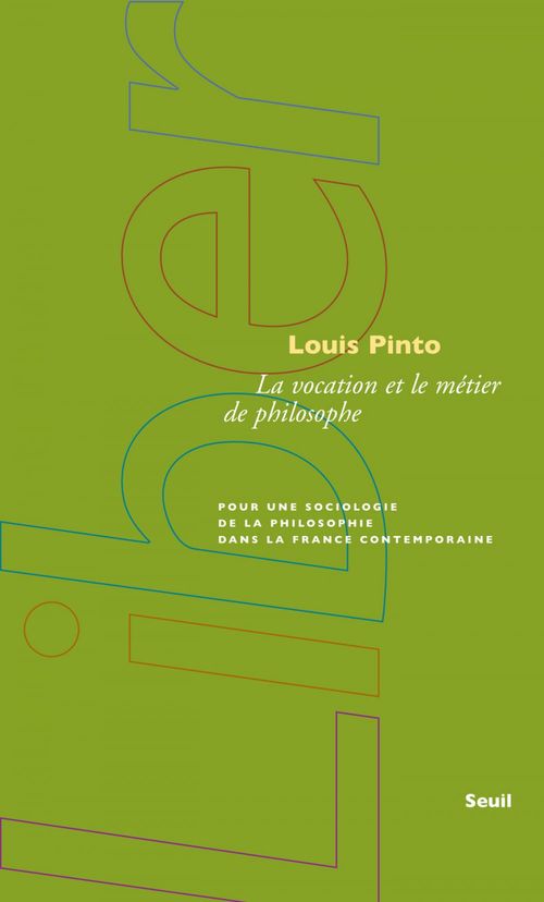 Couverture ebook de La Vocation et le métier de philosophe. Pour une sociologie de la philosophie dans la France contemp, de Louis Pinto