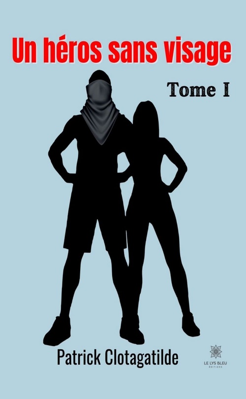 ebook cover of Un héros sans visage - Tome 1, by Patrick Clotagatilde