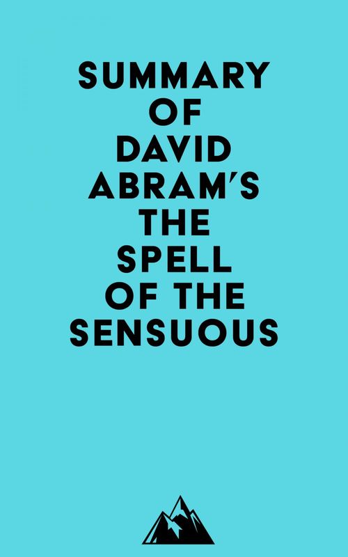 Couverture ebook de Summary of David Abram's The Spell of the Sensuous, de Everest Media
