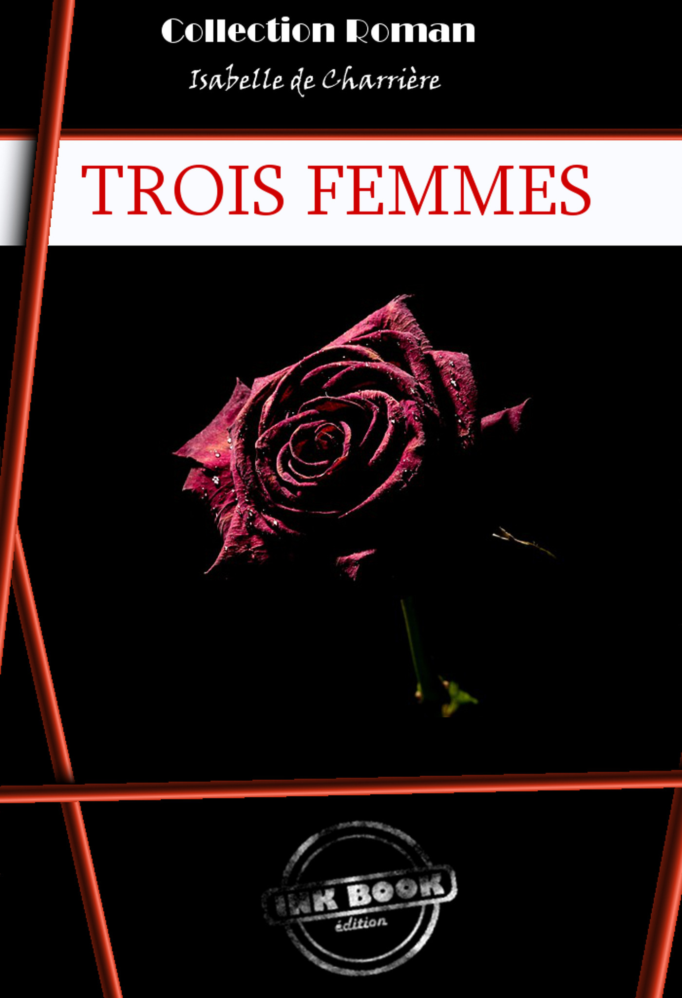 Couverture ebook de Trois Femmes [édition intégrale revue et mise à jour], de Isabelle De Charriere