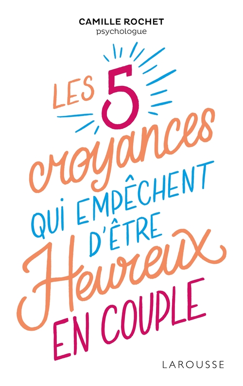ebook cover of Les 5 croyances qui empêchent d'être heureux en couple, by Camille Rochet