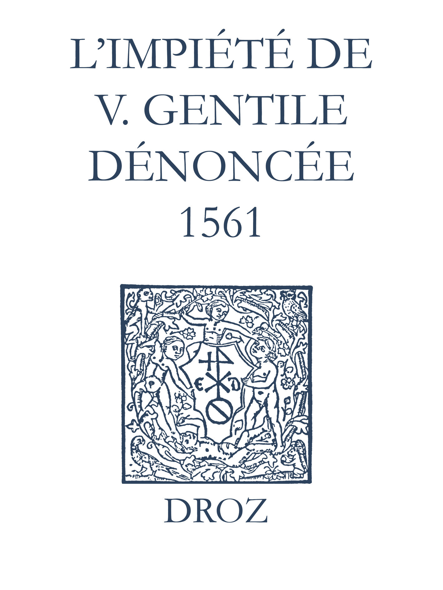 Couverture ebook de Recueil des opuscules 1566. L´impiété de V. Gentile dénoncée (1561), de Laurence Vial-bergon
