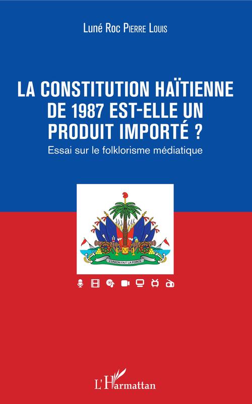 Couverture ebook de La constitution haïtienne de 1987 est-elle un produit importé ?, de Luné roc Pierre louis