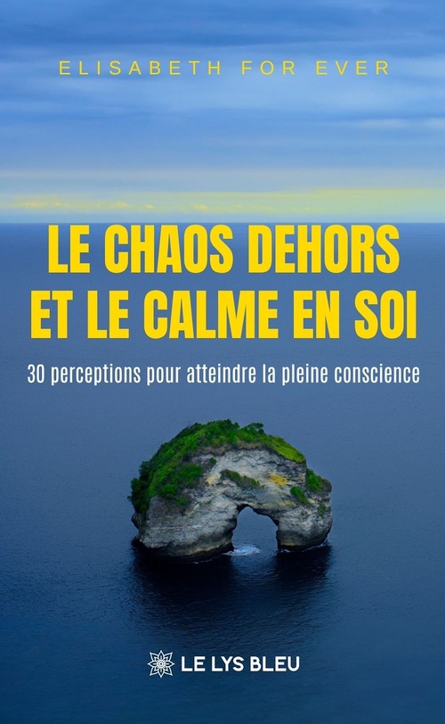 Couverture ebook de Le chaos dehors et le calme en soi, de For Ever Elisabeth