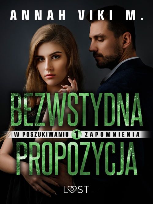 ebook cover of W poszukiwaniu zapomnienia 1: Bezwstydna propozycja - opowiadanie erotyczne, by Annah Viki M.