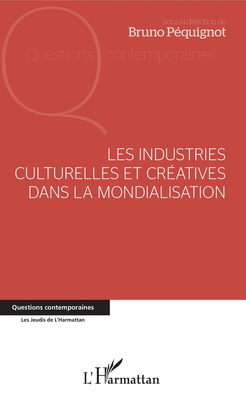 Couverture ebook de Les industries culturelles et créatives dans la mondialisation, de Bruno Pequignot