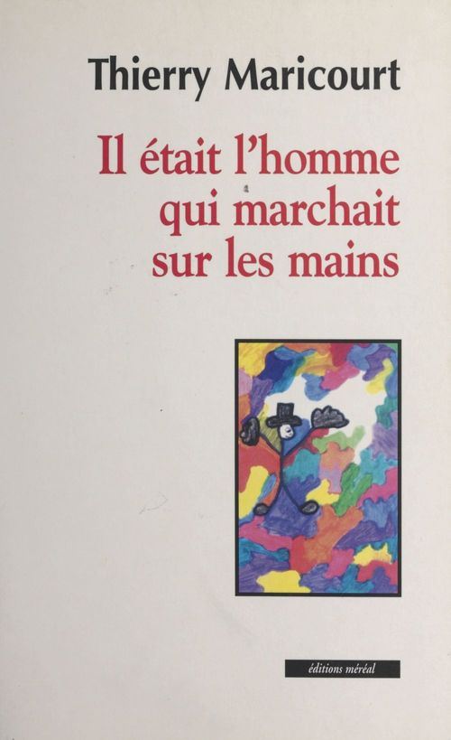 Couverture ebook de Il était l'homme qui marchait sur les mains, de Thierry Maricourt