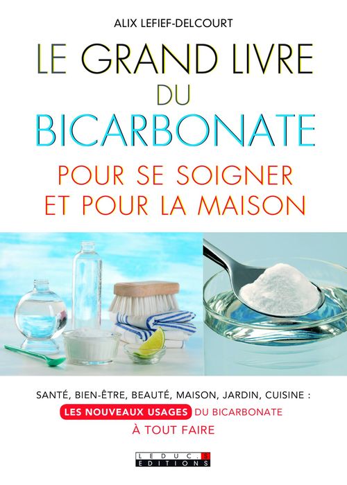 ebook cover of Le Grand Livre du bicarbonate pour se soigner et pour la maison, by Alix Lefief-Delcourt