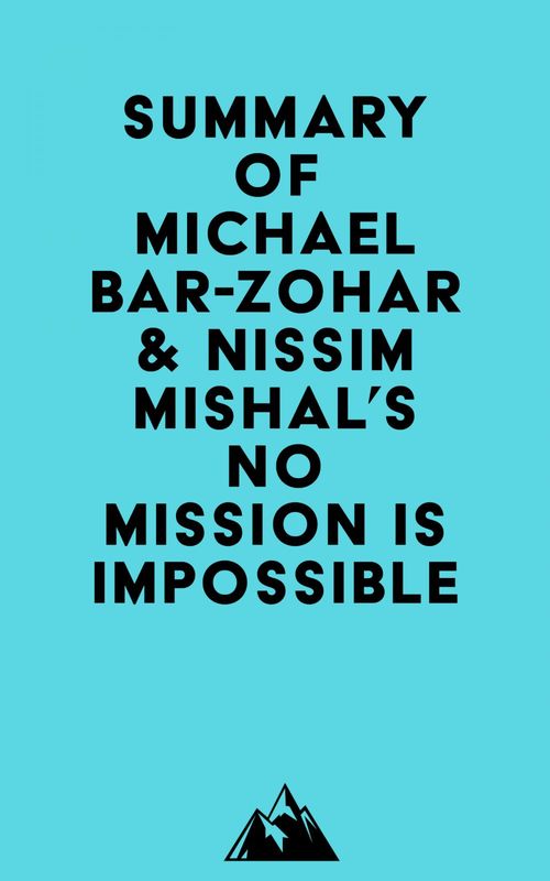 Couverture ebook de Summary of Michael Bar-Zohar & Nissim Mishal's No Mission Is Impossible, de Everest Media