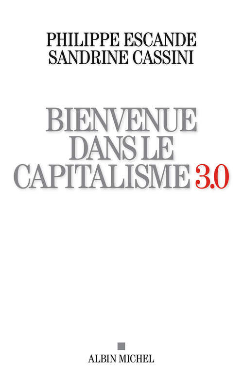 ebook cover of Bienvenue dans le capitalisme 3.0, by Sandrine Cassini, Philippe Escande